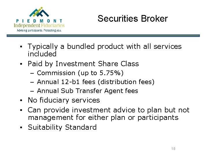 Securities Broker • Typically a bundled product with all services included • Paid by