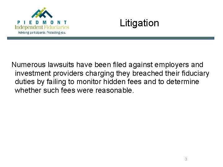 Litigation Numerous lawsuits have been filed against employers and investment providers charging they breached