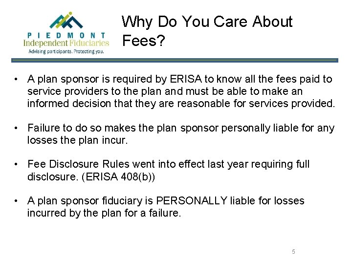 Why Do You Care About Fees? • A plan sponsor is required by ERISA