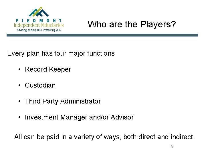 Who are the Players? Every plan has four major functions • Record Keeper •