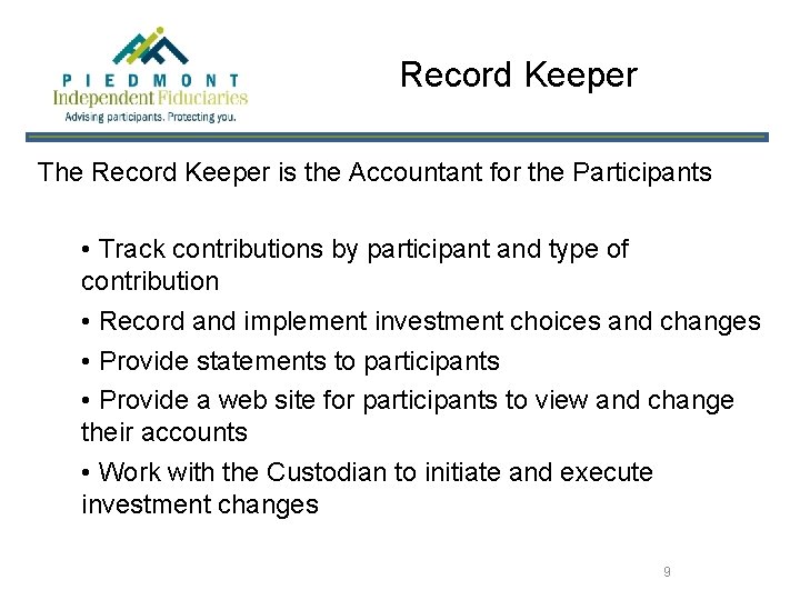 Record Keeper The Record Keeper is the Accountant for the Participants • Track contributions