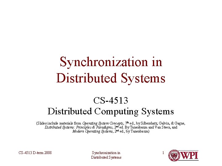 Synchronization in Distributed Systems CS-4513 Distributed Computing Systems (Slides include materials from Operating System