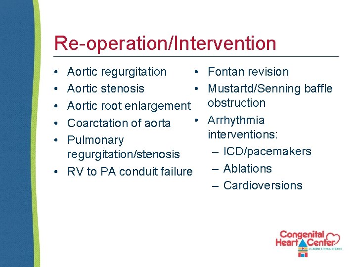 Re-operation/Intervention • • • Aortic regurgitation • Aortic stenosis • Aortic root enlargement •