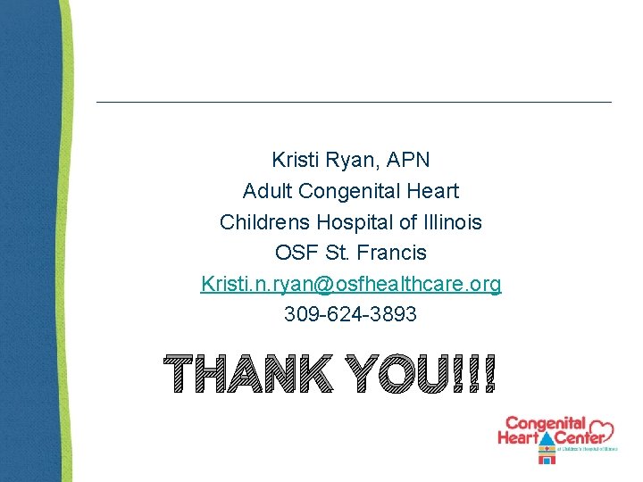 Kristi Ryan, APN Adult Congenital Heart Childrens Hospital of Illinois OSF St. Francis Kristi.