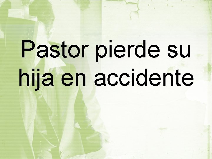 Pastor pierde su hija en accidente 