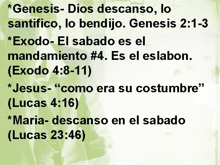 *Genesis- Dios descanso, lo santifico, lo bendijo. Genesis 2: 1 -3 *Exodo- El sabado