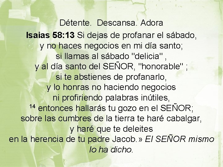 Détente. Descansa. Adora Isaias 58: 13 Si dejas de profanar el sábado, y no