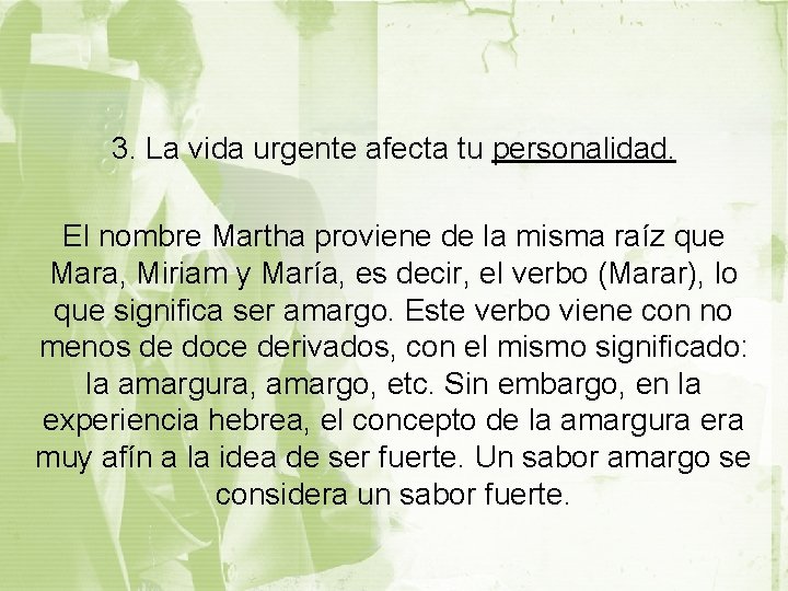 3. La vida urgente afecta tu personalidad. El nombre Martha proviene de la misma