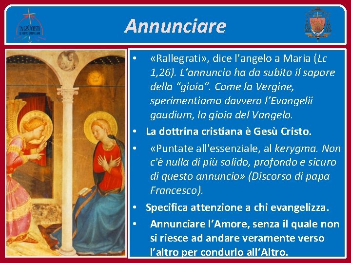 Annunciare • • • «Rallegrati» , dice l’angelo a Maria (Lc 1, 26). L’annuncio