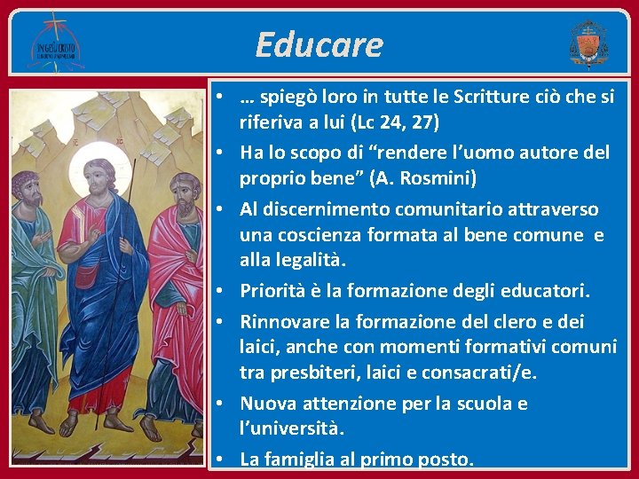 Educare • … spiegò loro in tutte le Scritture ciò che si riferiva a