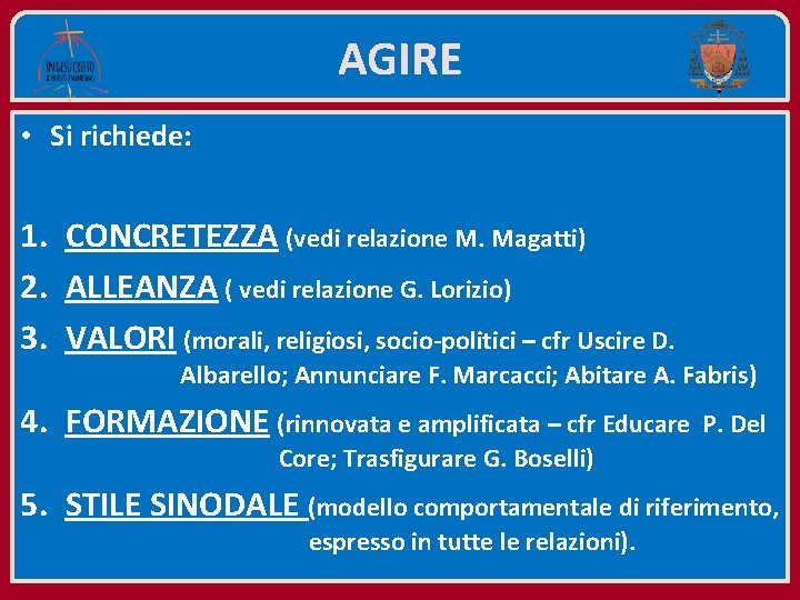 AGIRE • Si richiede: 1. CONCRETEZZA (vedi relazione M. Magatti) 2. ALLEANZA ( vedi