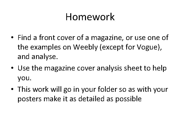 Homework • Find a front cover of a magazine, or use one of the