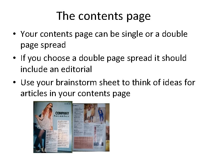 The contents page • Your contents page can be single or a double page