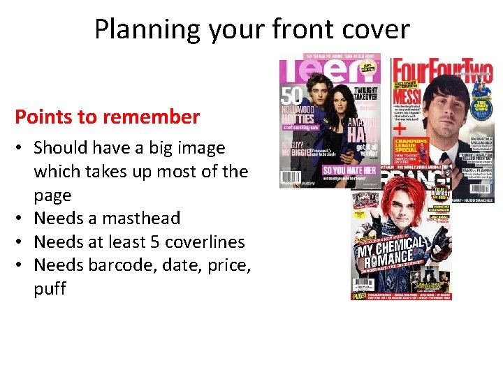 Planning your front cover Points to remember • Should have a big image which