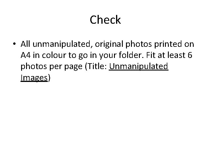 Check • All unmanipulated, original photos printed on A 4 in colour to go