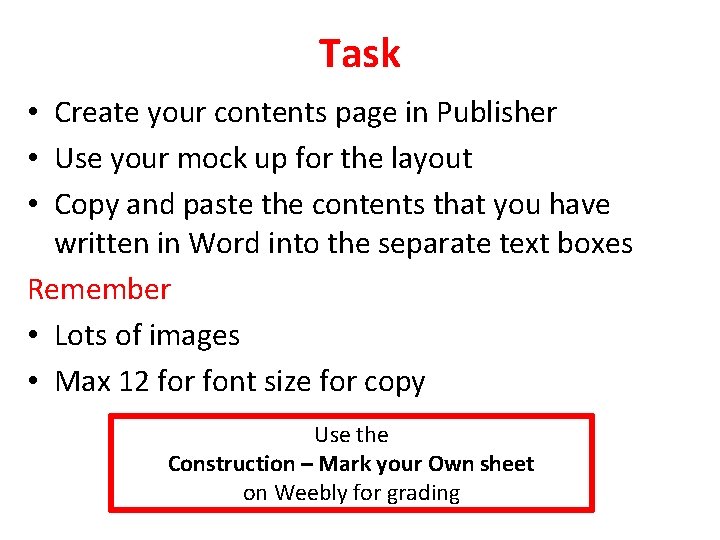 Task • Create your contents page in Publisher • Use your mock up for