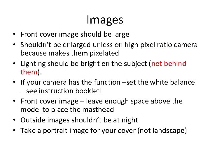 Images • Front cover image should be large • Shouldn’t be enlarged unless on