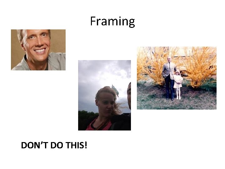 Framing DON’T DO THIS! 