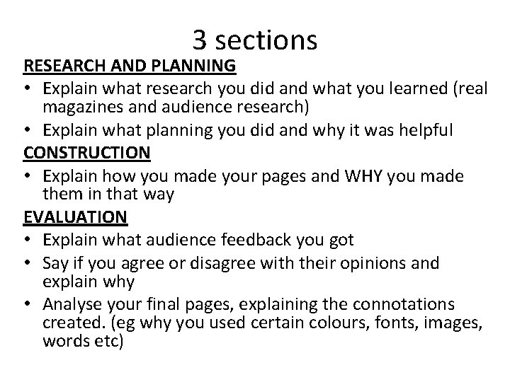 3 sections RESEARCH AND PLANNING • Explain what research you did and what you