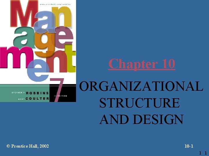 Chapter 10 ORGANIZATIONAL STRUCTURE AND DESIGN © Prentice Hall, 2002 10 -1 1 1