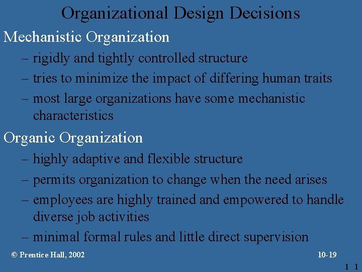 Organizational Design Decisions Mechanistic Organization – rigidly and tightly controlled structure – tries to