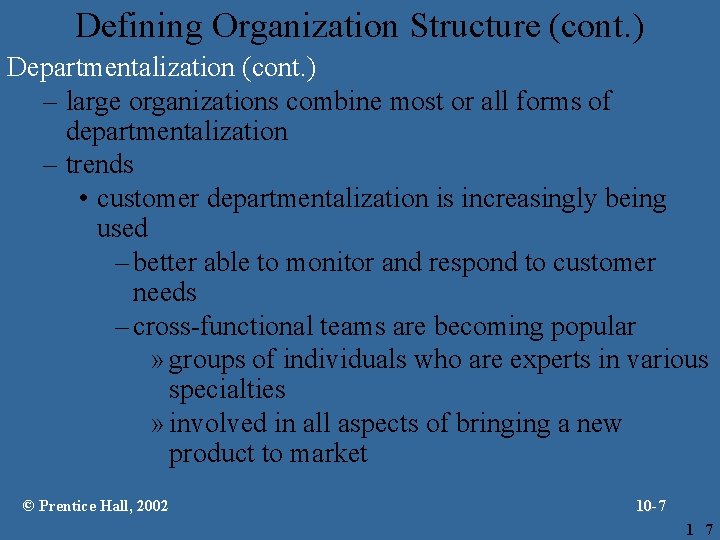 Defining Organization Structure (cont. ) Departmentalization (cont. ) – large organizations combine most or