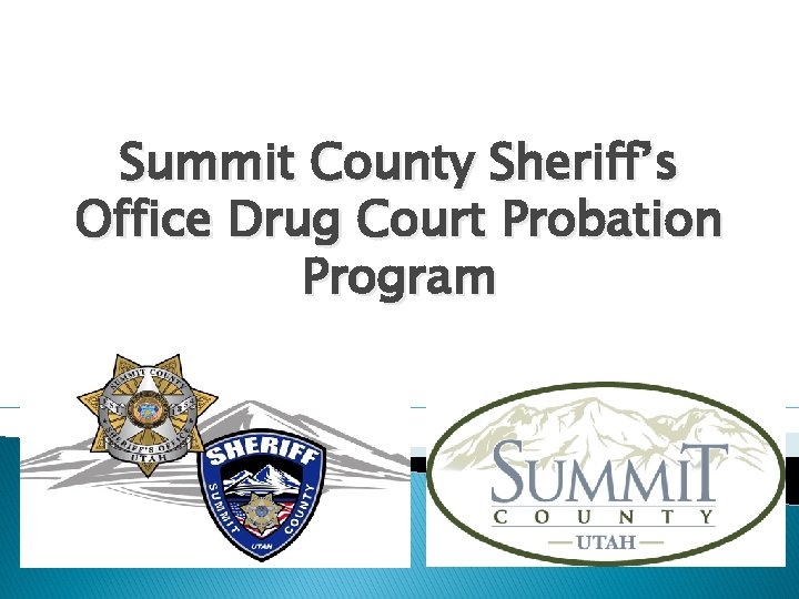 Summit County Sheriff’s Office Drug Court Probation Program 