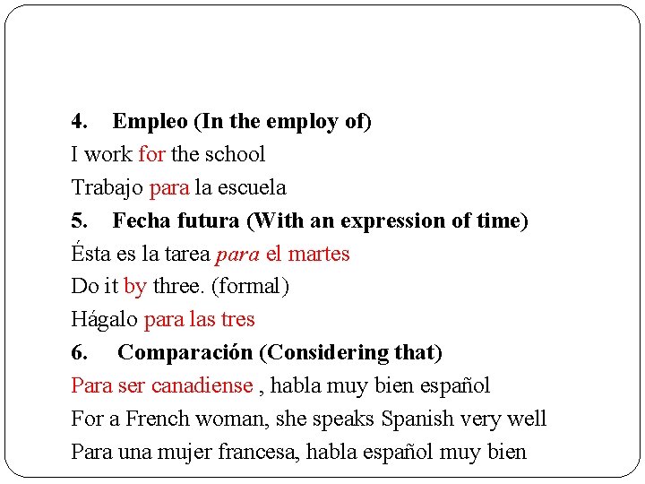 4. Empleo (In the employ of) I work for the school Trabajo para la