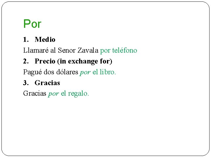 Por 1. Medio Llamaré al Senor Zavala por teléfono 2. Precio (in exchange for)