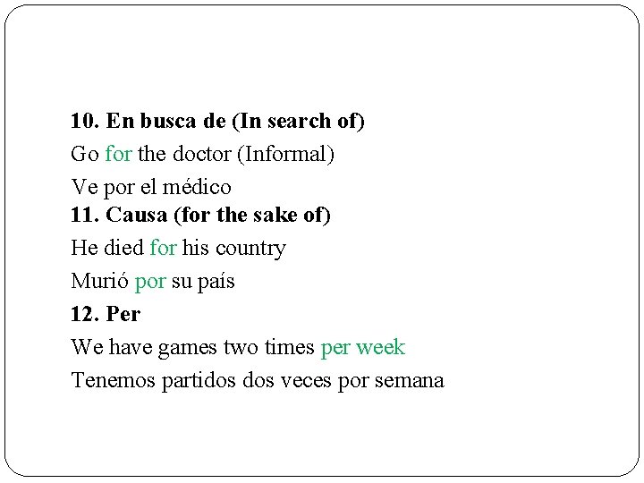 10. En busca de (In search of) Go for the doctor (Informal) Ve por