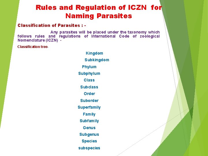 Rules and Regulation of ICZN for Naming Parasites Classification of Parasites : Any parasites