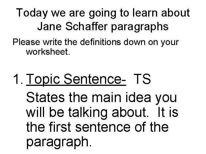 Today we are going to learn about Jane Schaffer paragraphs Please write the definitions