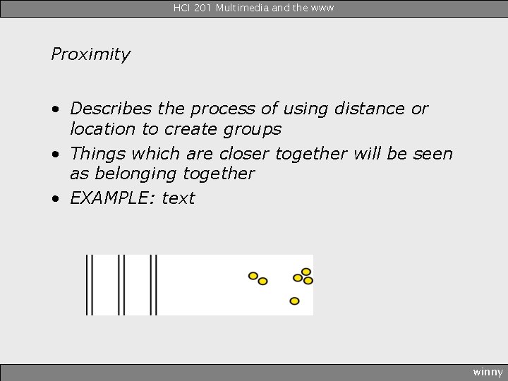 HCI 201 Multimedia and the www Proximity • Describes the process of using distance