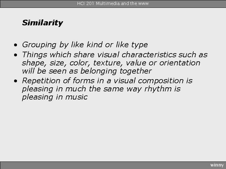 HCI 201 Multimedia and the www Similarity • Grouping by like kind or like