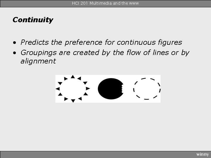 HCI 201 Multimedia and the www Continuity • Predicts the preference for continuous figures