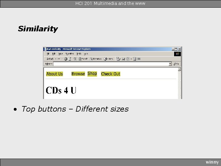 HCI 201 Multimedia and the www Similarity • Top buttons – Different sizes winny