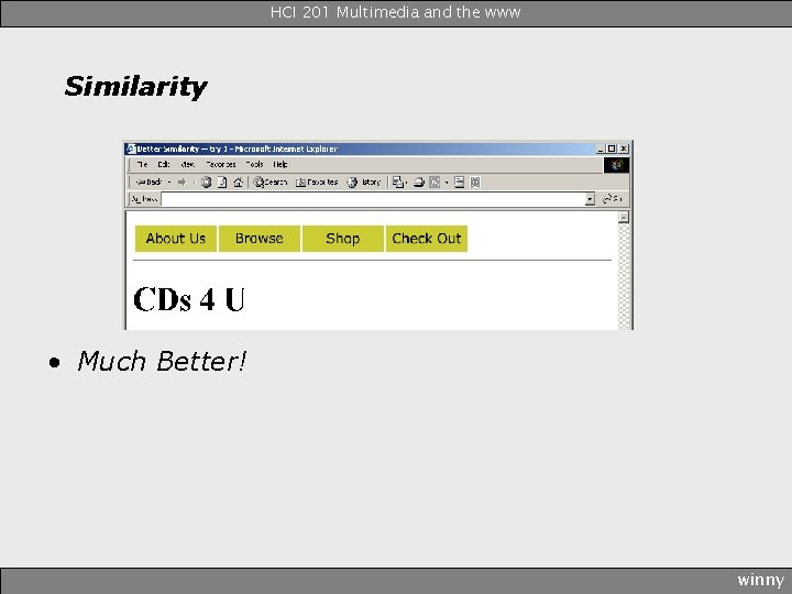 HCI 201 Multimedia and the www Similarity • Much Better! winny 