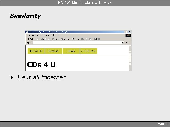HCI 201 Multimedia and the www Similarity • Tie it all together winny 