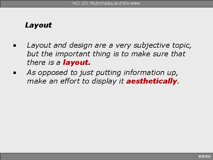 HCI 201 Multimedia and the www Layout • • Layout and design are a
