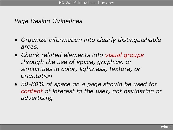 HCI 201 Multimedia and the www Page Design Guidelines • Organize information into clearly