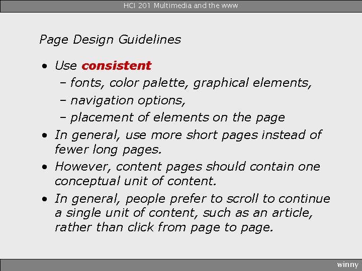 HCI 201 Multimedia and the www Page Design Guidelines • Use consistent – fonts,