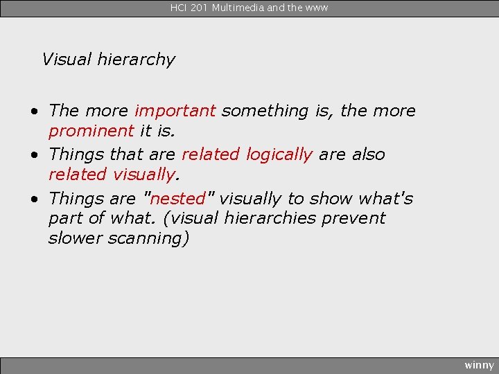 HCI 201 Multimedia and the www Visual hierarchy • The more important something is,