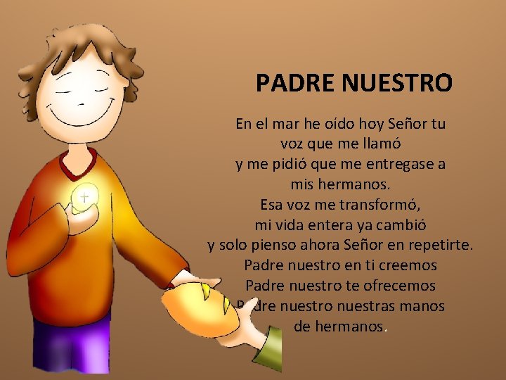 PADRE NUESTRO En el mar he oído hoy Señor tu voz que me llamó