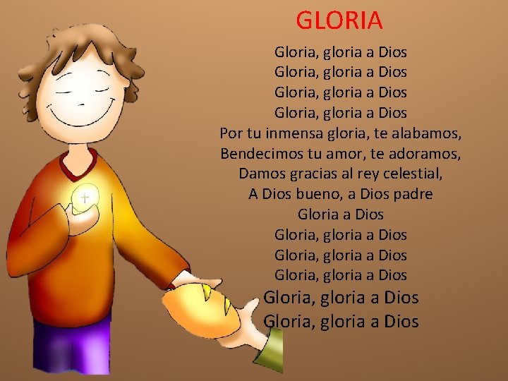 GLORIA Gloria, gloria a Dios Por tu inmensa gloria, te alabamos, Bendecimos tu amor,