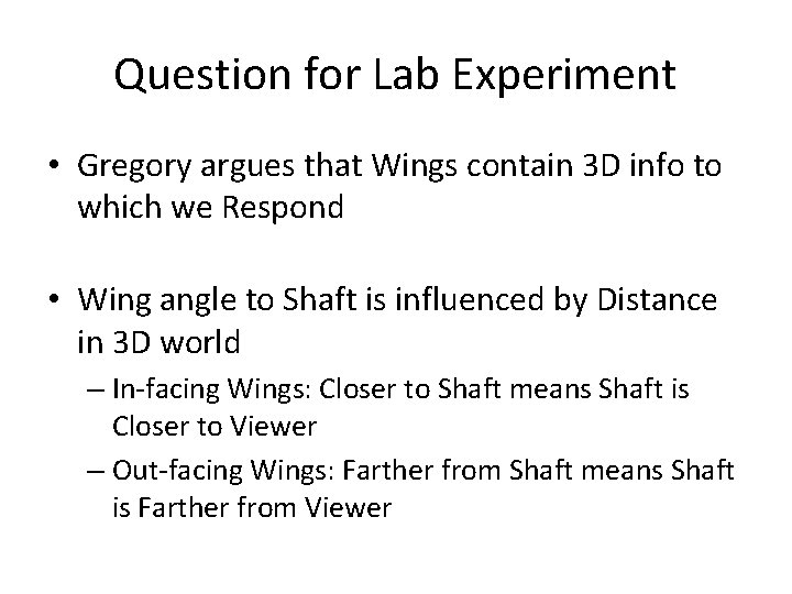 Question for Lab Experiment • Gregory argues that Wings contain 3 D info to