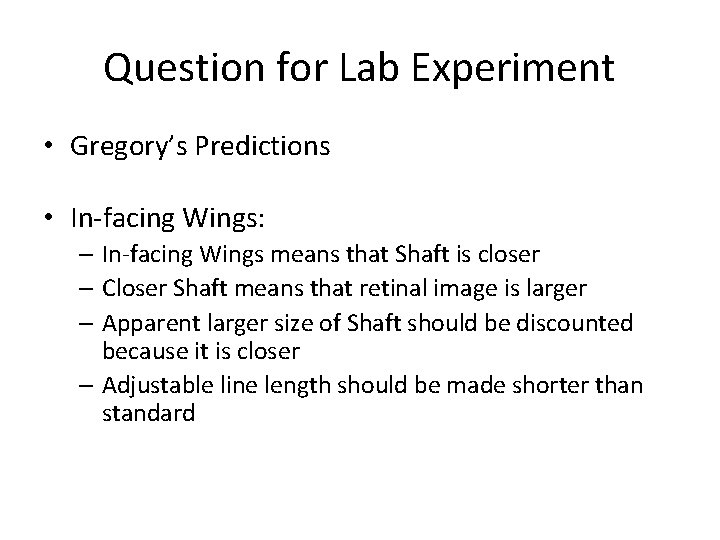 Question for Lab Experiment • Gregory’s Predictions • In-facing Wings: – In-facing Wings means