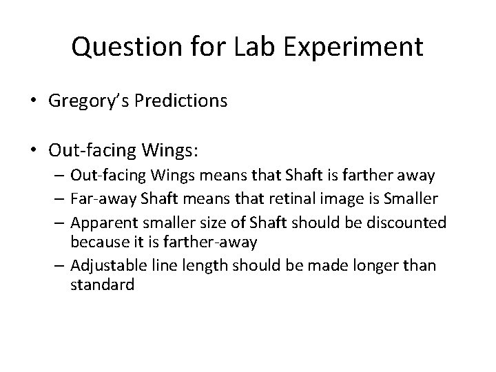Question for Lab Experiment • Gregory’s Predictions • Out-facing Wings: – Out-facing Wings means