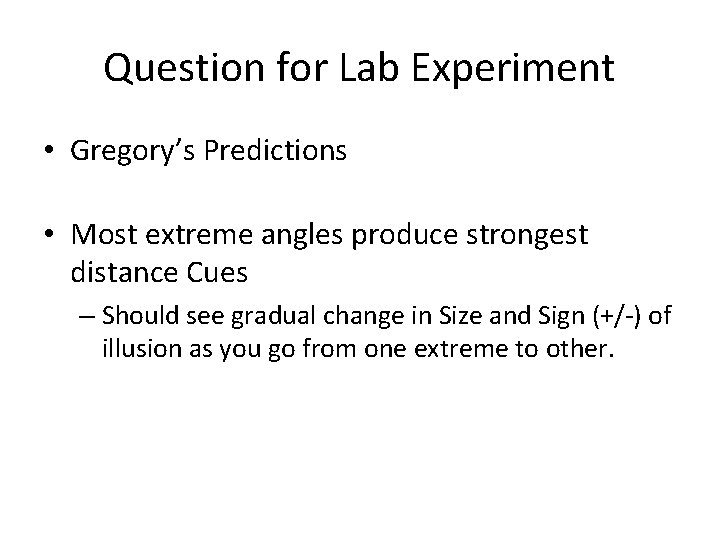 Question for Lab Experiment • Gregory’s Predictions • Most extreme angles produce strongest distance