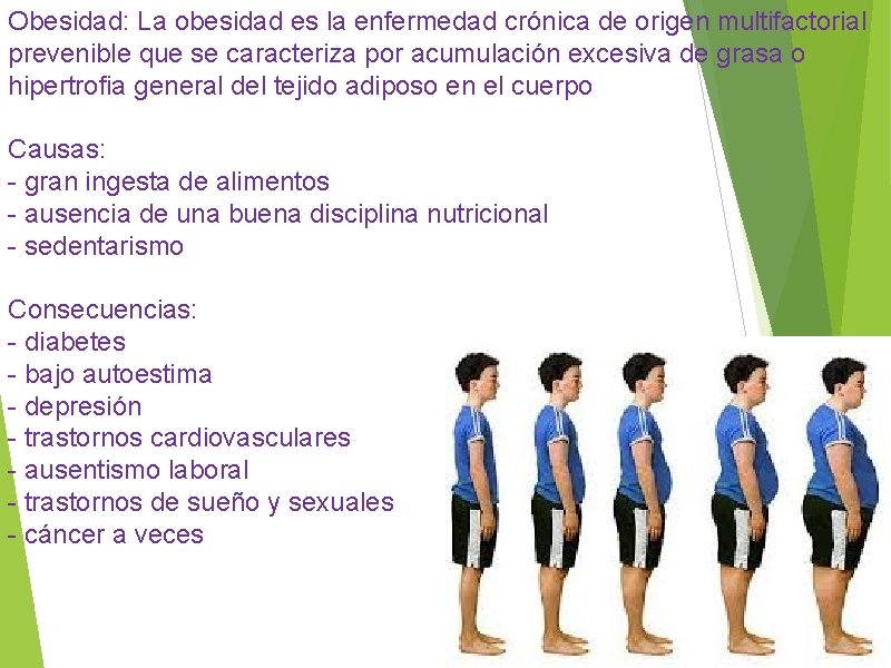 Obesidad: La obesidad es la enfermedad crónica de origen multifactorial prevenible que se caracteriza