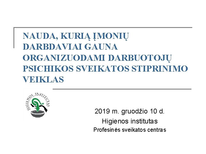 NAUDA, KURIĄ ĮMONIŲ DARBDAVIAI GAUNA ORGANIZUODAMI DARBUOTOJŲ PSICHIKOS SVEIKATOS STIPRINIMO VEIKLAS 2019 m. gruodžio